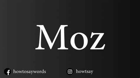 how do you pronounce moz|How To Pronounce Moz .